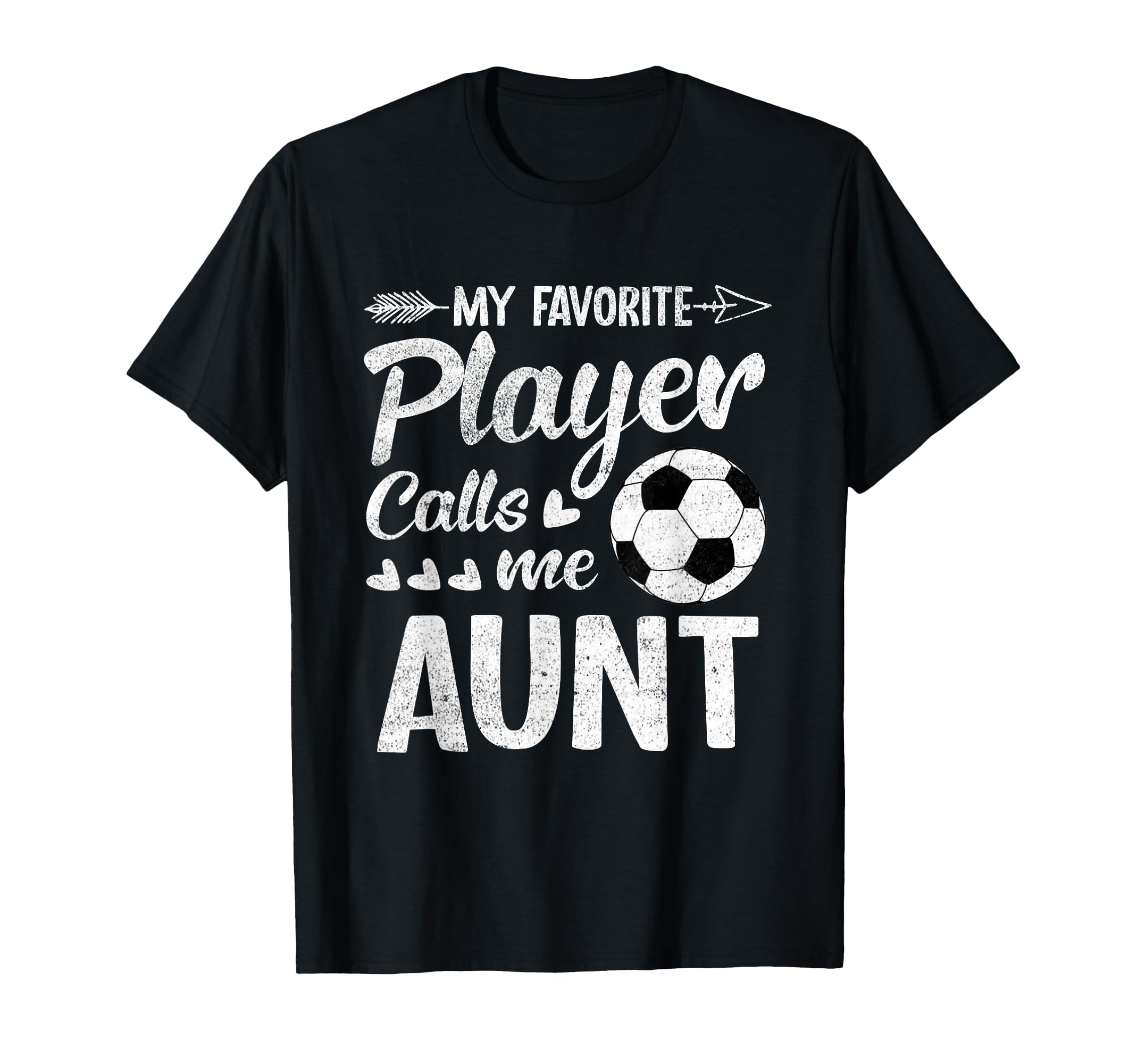 Aunt Soccer My Favorite Player Calls Me T-Shirt - Streetwear Style Unisex - T-Shirt, Sweatshirt, Hoodie