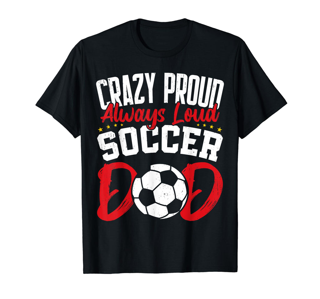 Crazy Proud Always Loud Funny T-Shirt - Aesthetic Graphic Men Women - T-Shirt, Sweatshirt, Hoodie
