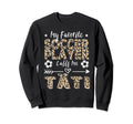 My Favorite Soccer Player Calls Me T Sweatshirt - Aesthetic Graphic Unisex - T-Shirt, Sweatshirt, Hoodie