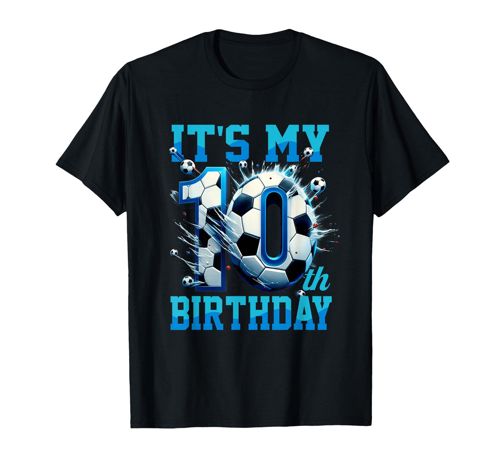 Its My 10Th Soccer Birthday Party 10Th T-Shirt - Fun Novelty Design Unisex - T-Shirt, Sweatshirt, Hoodie