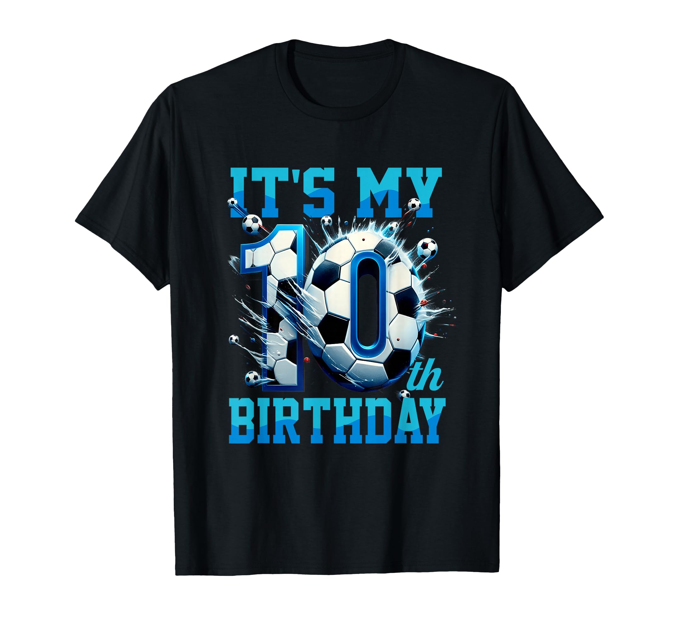 Its My 10Th Soccer Birthday Party 10Th T-Shirt - Fun Novelty Design Unisex - T-Shirt, Sweatshirt, Hoodie
