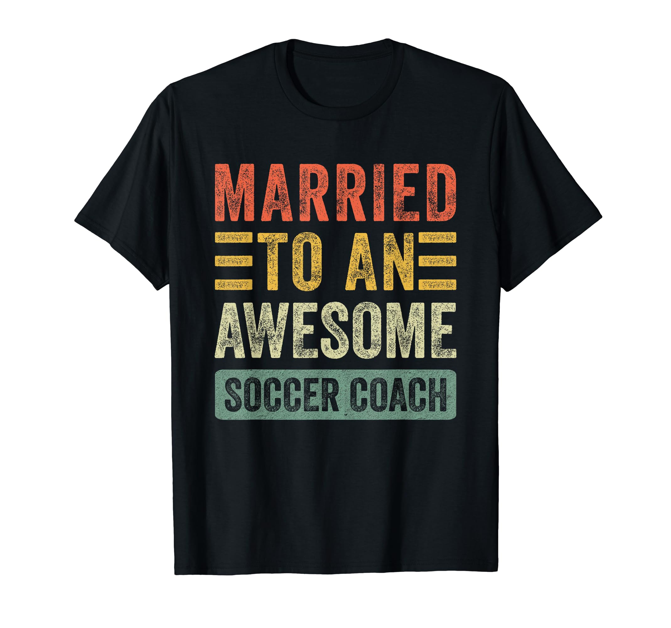 Married To Awesome Soccer Coach Funny T-Shirt - Trendy Graphic Unisex - T-Shirt, Sweatshirt, Hoodie