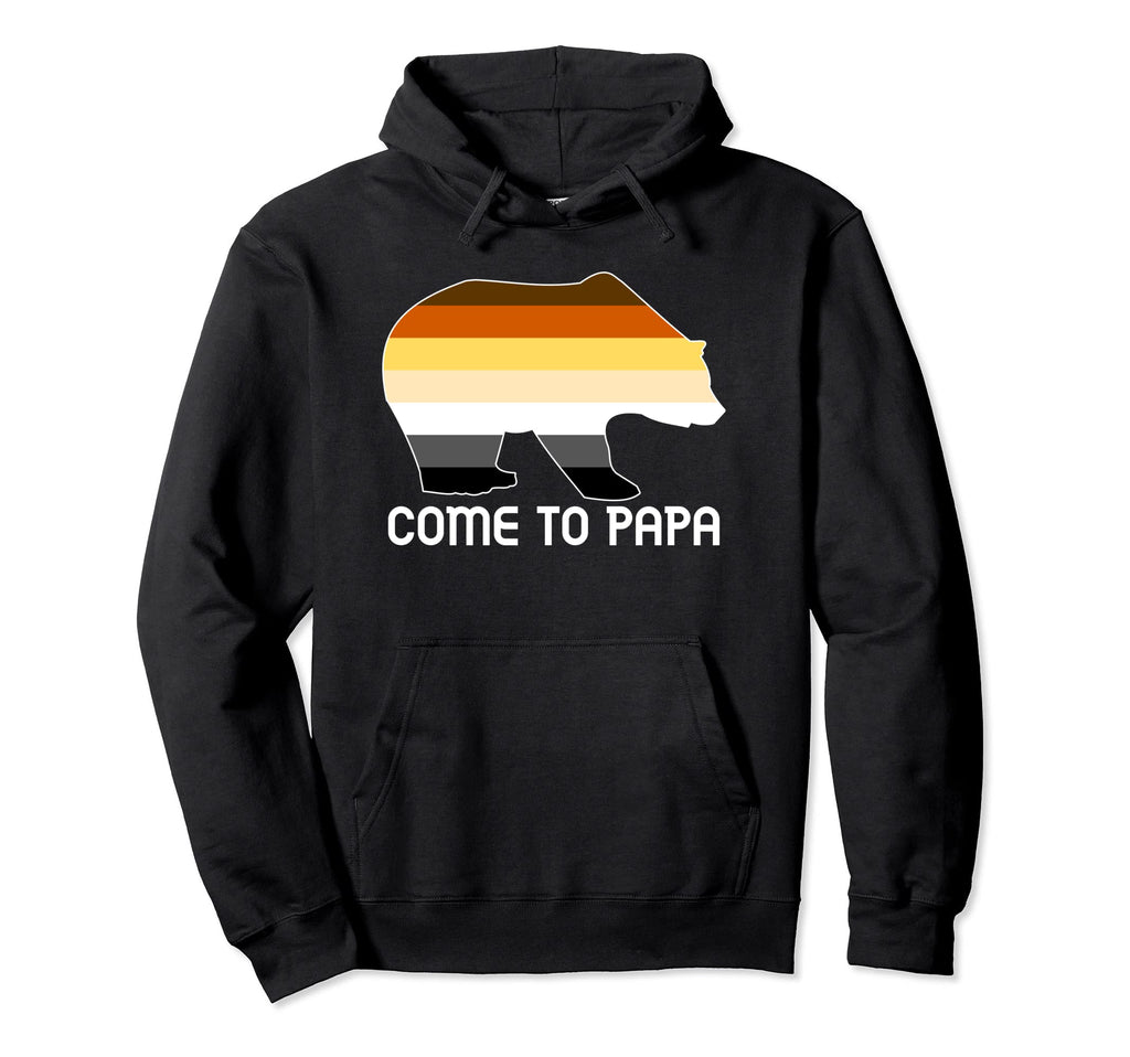 Come To Papa Gay Bear Pride Flag Hoodie - Casual Everyday Wear Men Women - T-Shirt, Sweatshirt, Hoodie