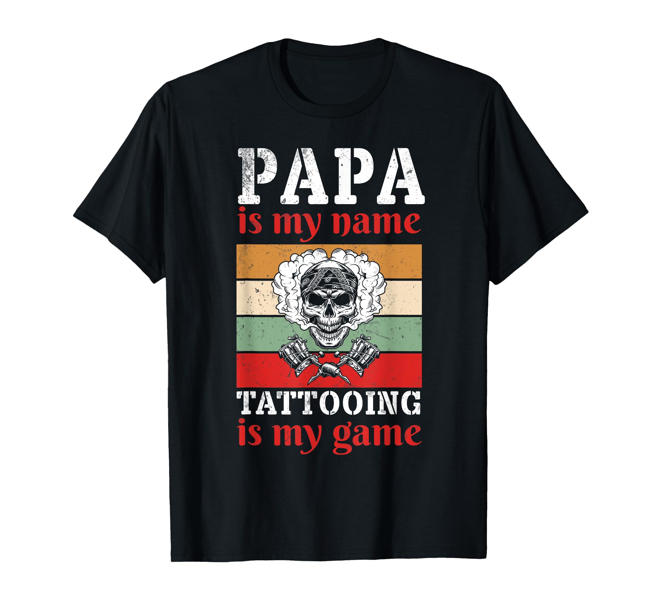 Papa Is My Name Tattooing Is My Game T-Shirt - Streetwear Style for Adults - T-Shirt, Sweatshirt, Hoodie