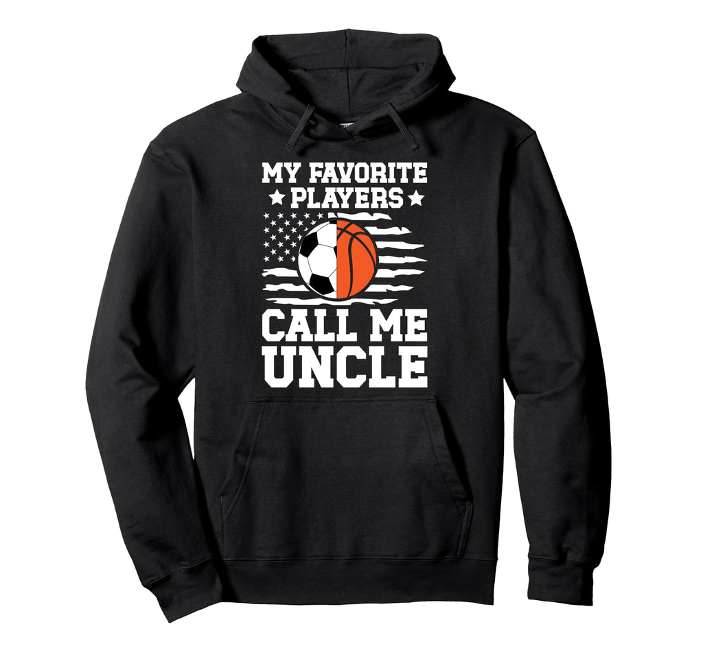 My Favorite Players Call Me Uncle Hoodie - Fun Novelty Design Men Women - T-Shirt, Sweatshirt, Hoodie