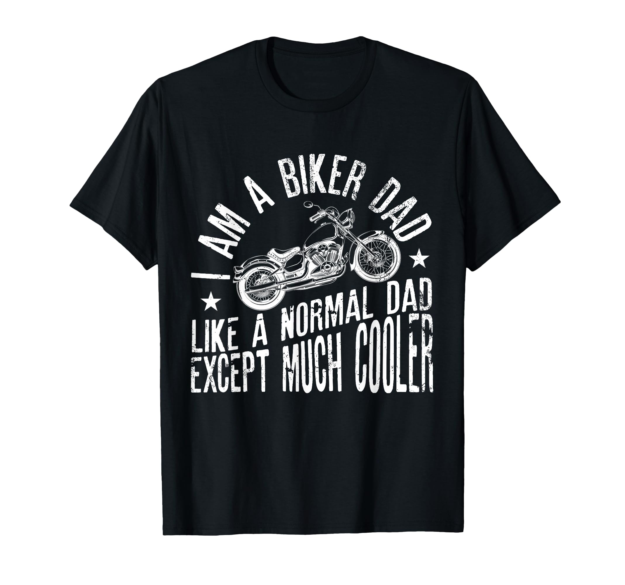I Am Biker Dad Motorcyle Funny Grandpas T-Shirt - Fun Novelty Design Unisex - T-Shirt, Sweatshirt, Hoodie