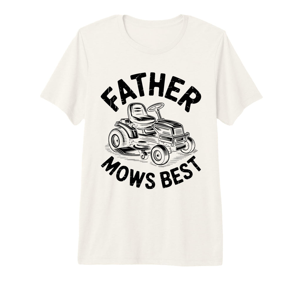 Father Mows Best Dad Funny Lawn Mowing T-Shirt - Novelty Apparel Unisex - T-Shirt, Sweatshirt, Hoodie