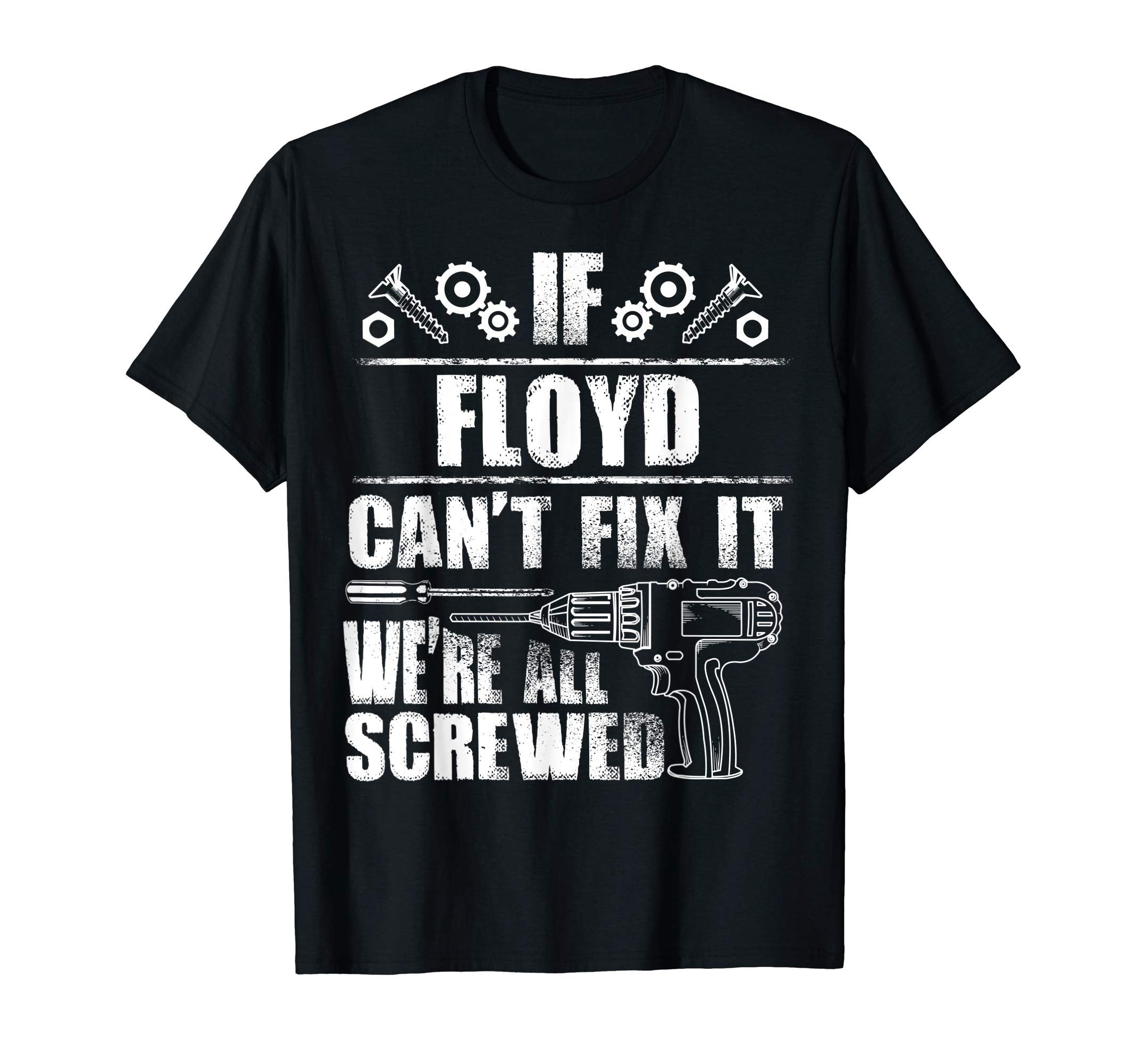 Floyd Gift Name Fix It Funny T-Shirt - Streetwear Style for Adults - T-Shirt, Sweatshirt, Hoodie