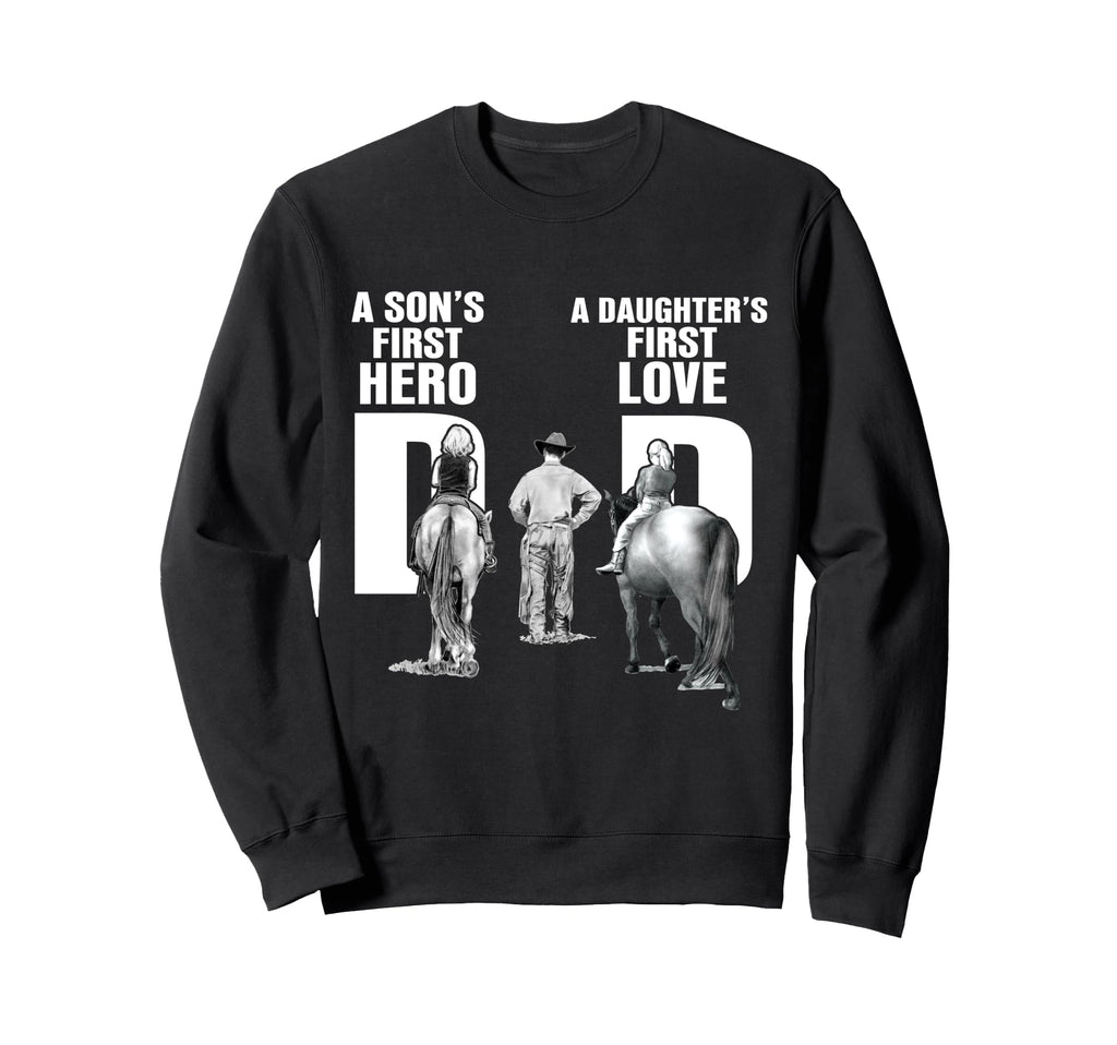 Horse Dad Sons First Hero Daughters Sweatshirt - Unique Graphic Men Women - T-Shirt, Sweatshirt, Hoodie
