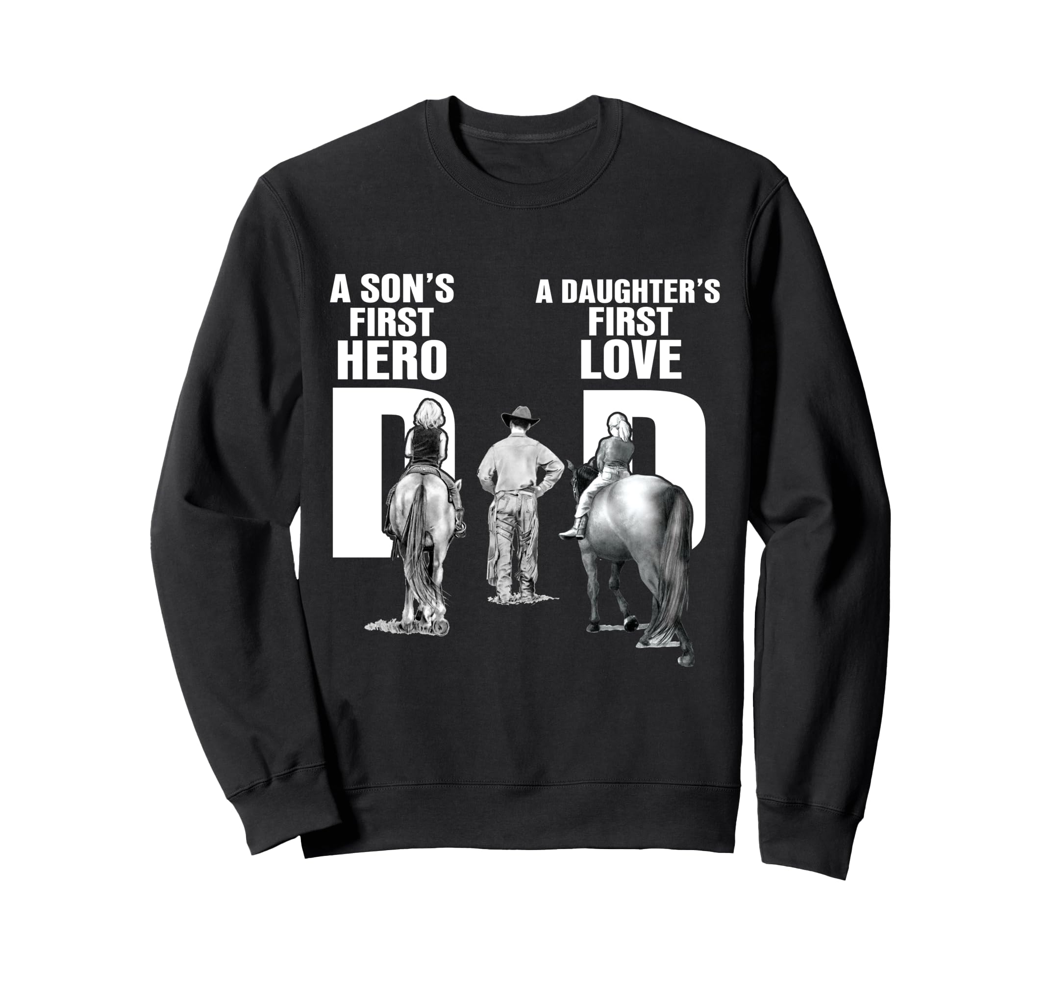 Horse Dad Sons First Hero Daughters Sweatshirt - Unique Graphic Men Women - T-Shirt, Sweatshirt, Hoodie