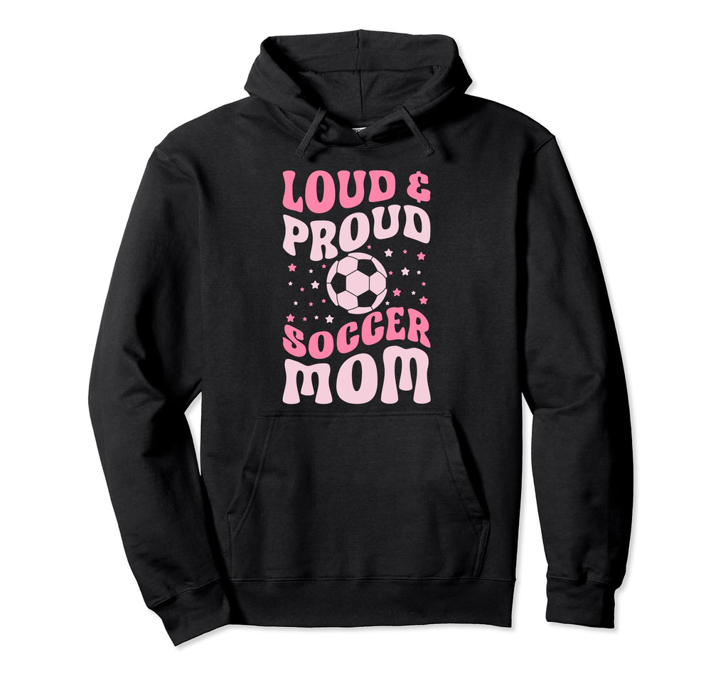 Loud And Proud Soccer Mom Groovy Hoodie - Minimalist Print Men Women - T-Shirt, Sweatshirt, Hoodie