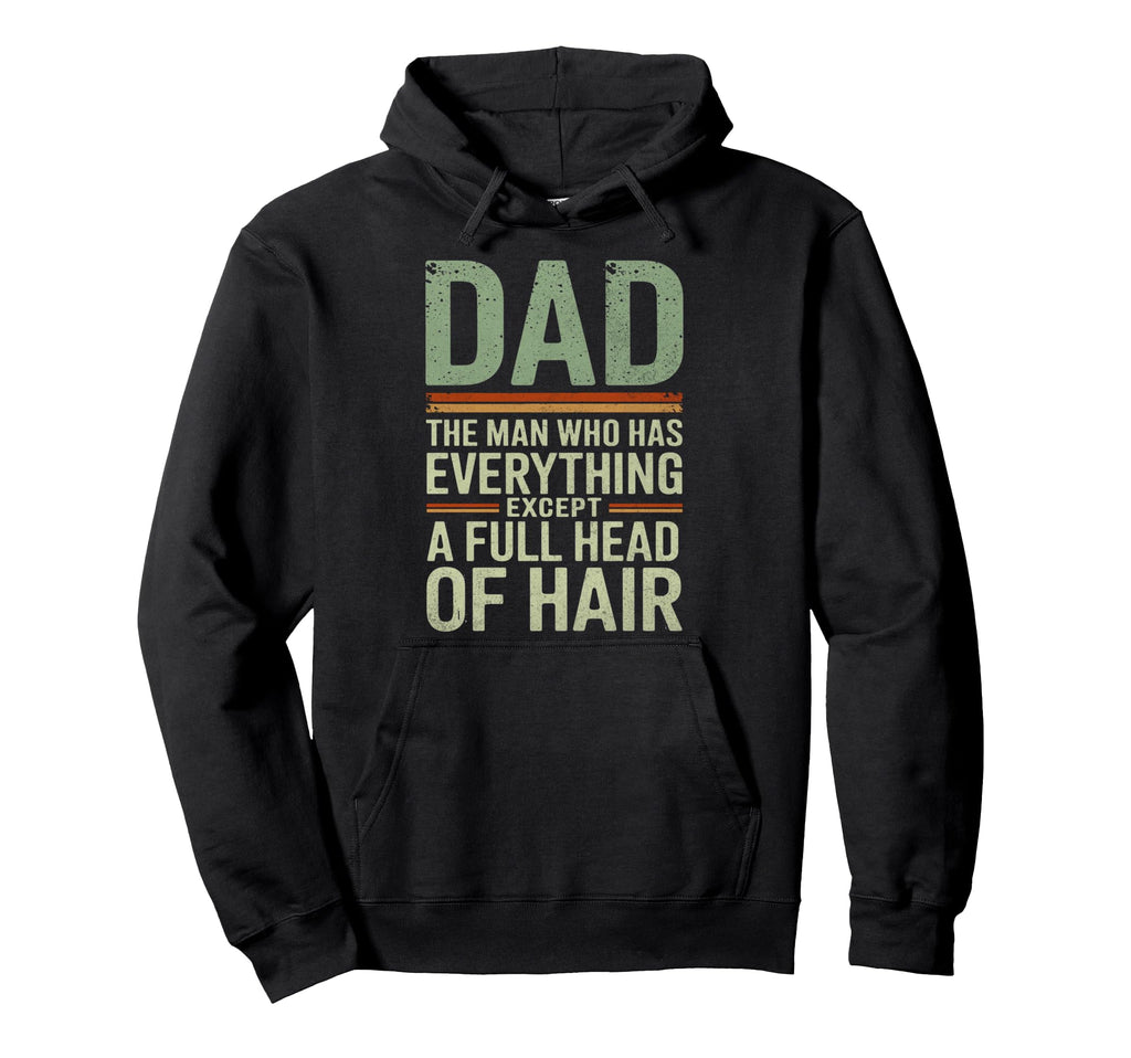 Dad Who Has Everything Except Full Head Hoodie - Streetwear Style Unisex - T-Shirt, Sweatshirt, Hoodie