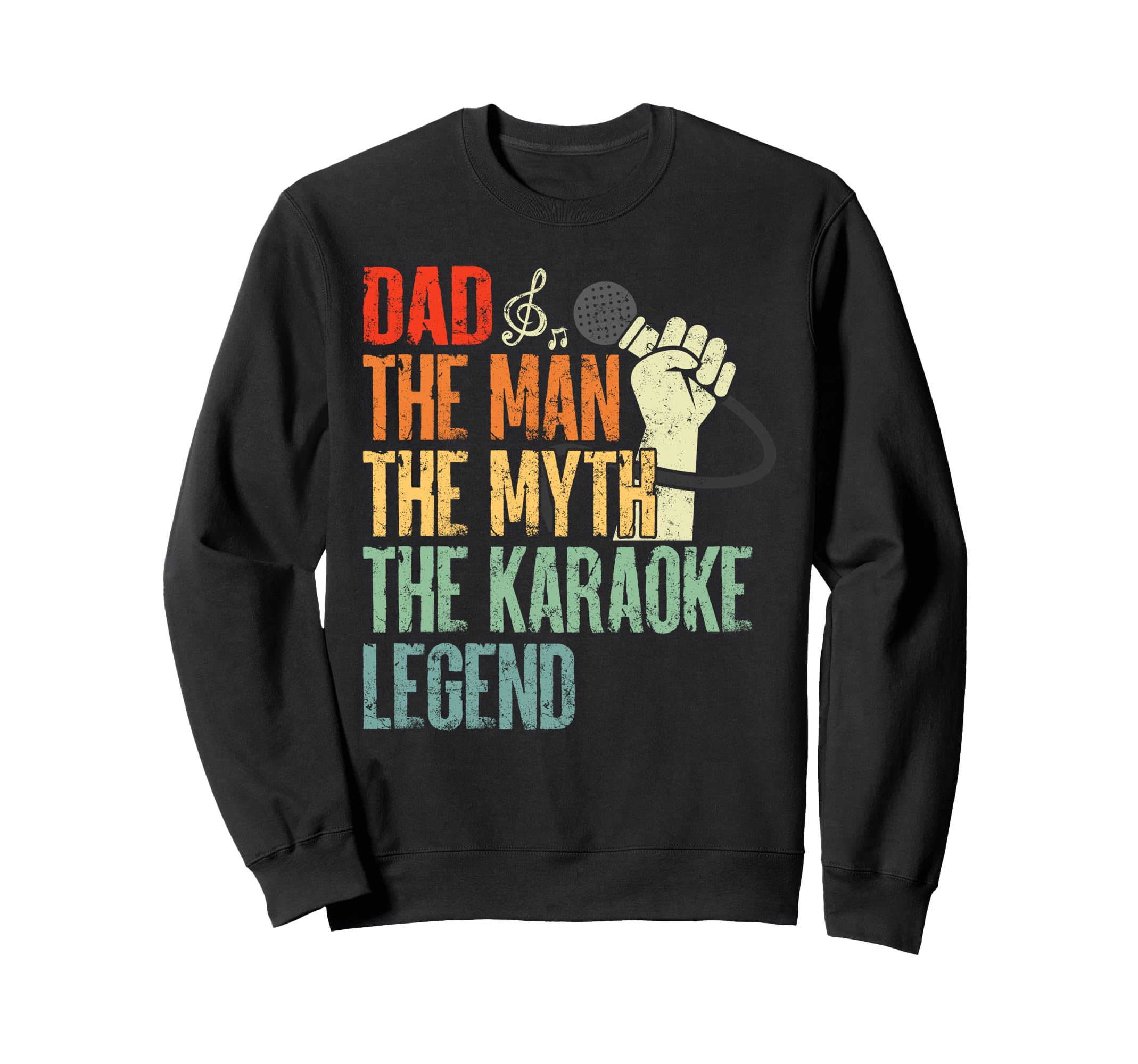 Dad Myth Legend Karaoke Dad Sweatshirt - Fun Novelty Design Men Women - T-Shirt, Sweatshirt, Hoodie