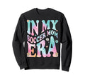 My Soccer Mom Era Groovy My Soccer Mom Sweatshirt - Graphic Print Unisex - T-Shirt, Sweatshirt, Hoodie