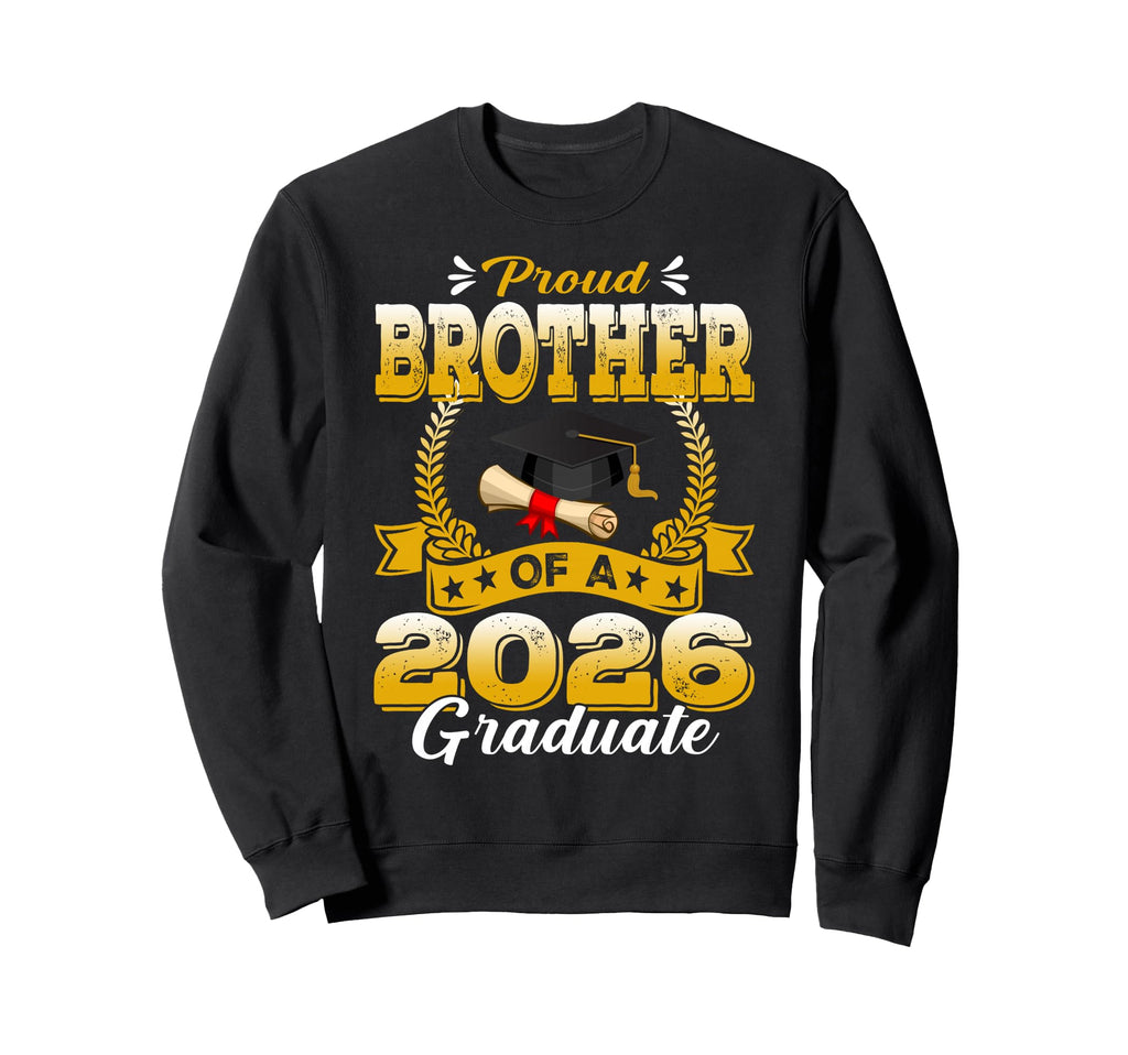 Proud Brother 2026 Graduate Senior Sweatshirt - Custom Art Print Men Women - T-Shirt, Sweatshirt, Hoodie