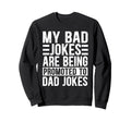 Funny My Bad Jokes Are Being Sweatshirt - Novelty Apparel for Adults - T-Shirt, Sweatshirt, Hoodie