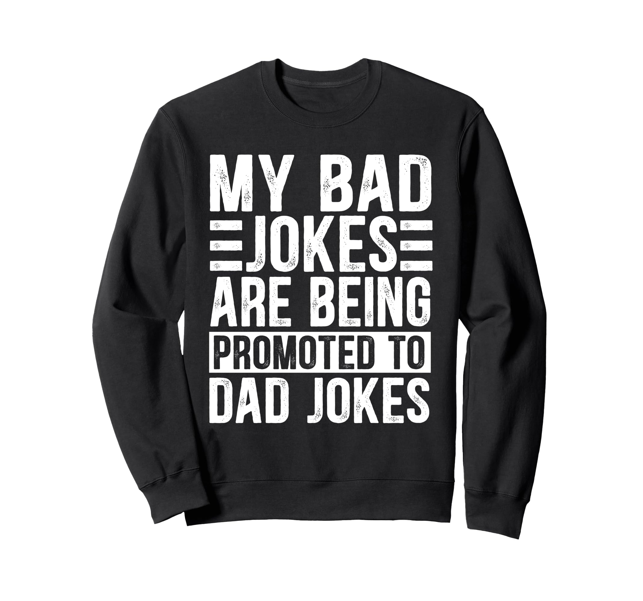 Funny My Bad Jokes Are Being Sweatshirt - Novelty Apparel for Adults - T-Shirt, Sweatshirt, Hoodie