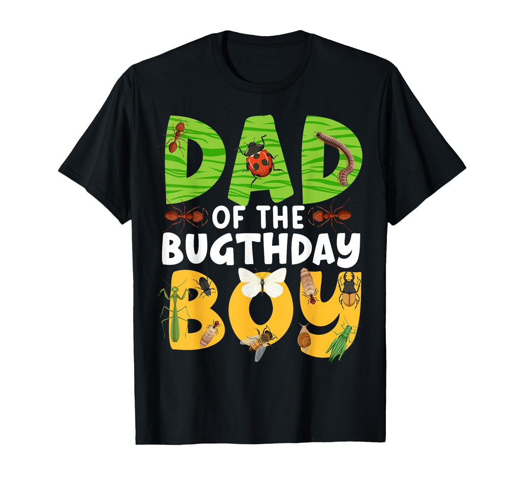 Dad Bugthday Bug Themed Birthday T-Shirt - Casual Everyday Wear Unisex - T-Shirt, Sweatshirt, Hoodie