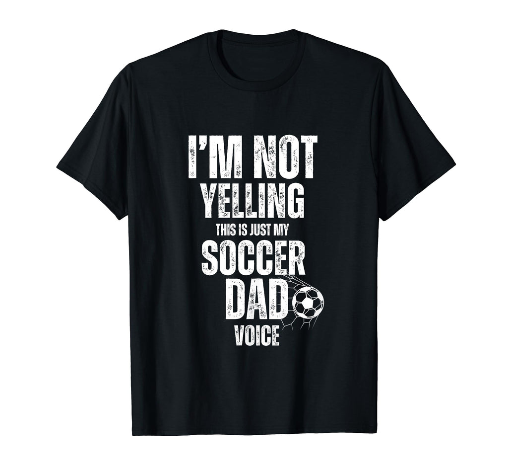 Im Not Yelling This Is Just My Soccer T-Shirt - Streetwear Style Men Women - T-Shirt, Sweatshirt, Hoodie