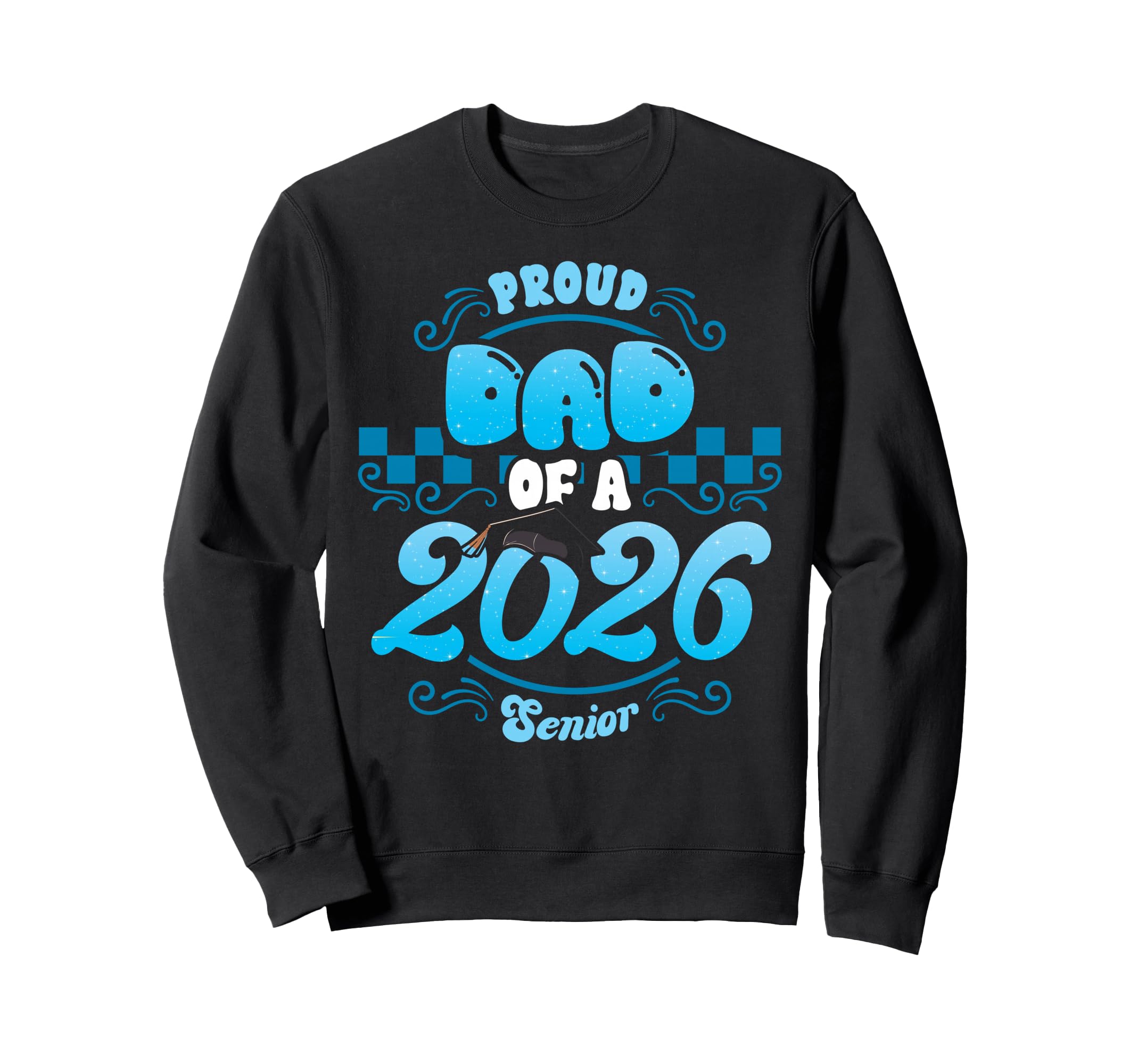 Proud Dad Class 2026 Senior Graduate Sweatshirt - Trendy Graphic Unisex - T-Shirt, Sweatshirt, Hoodie