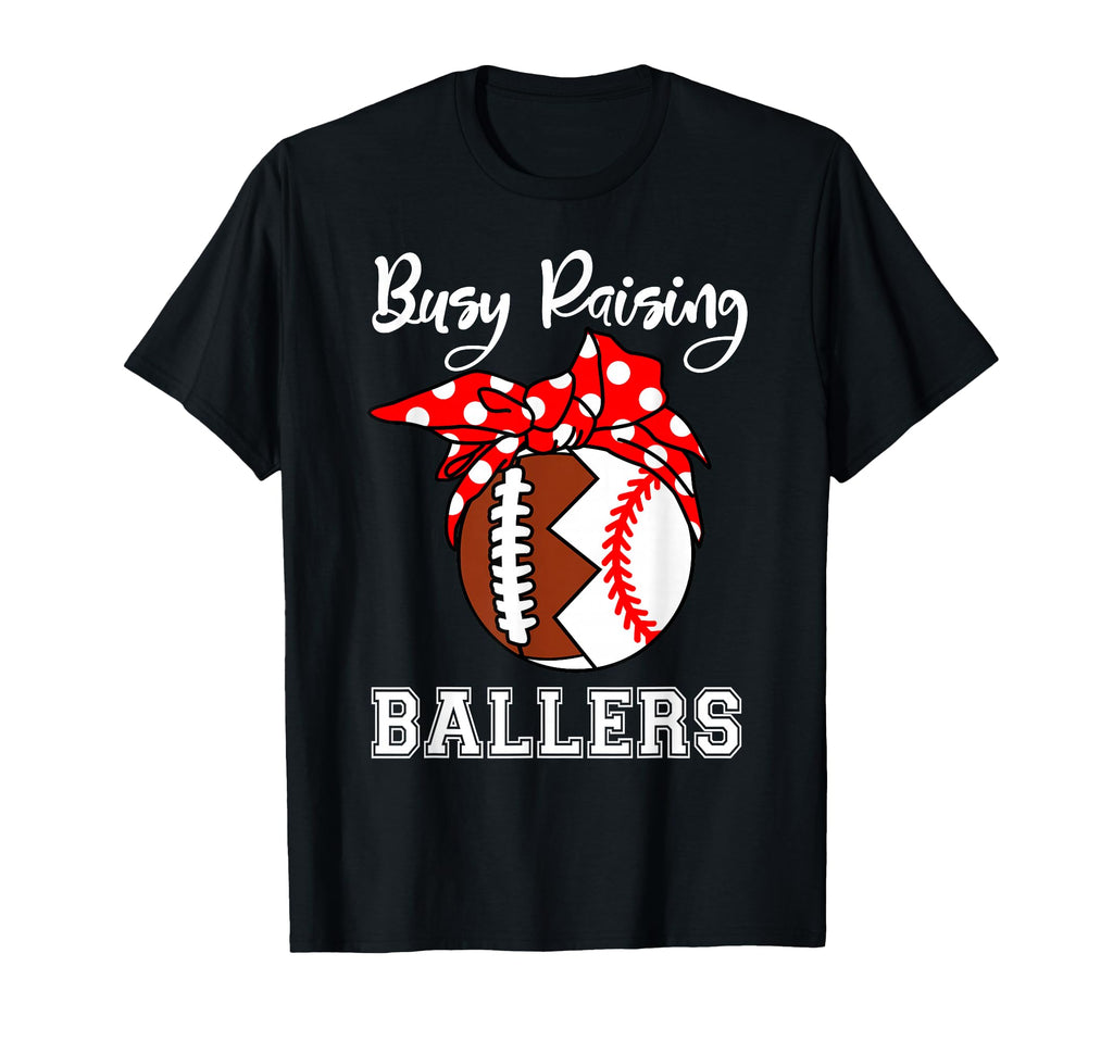 Busy Raising Ballers Funny Football T-Shirt - Unique Graphic Men Women - T-Shirt, Sweatshirt, Hoodie