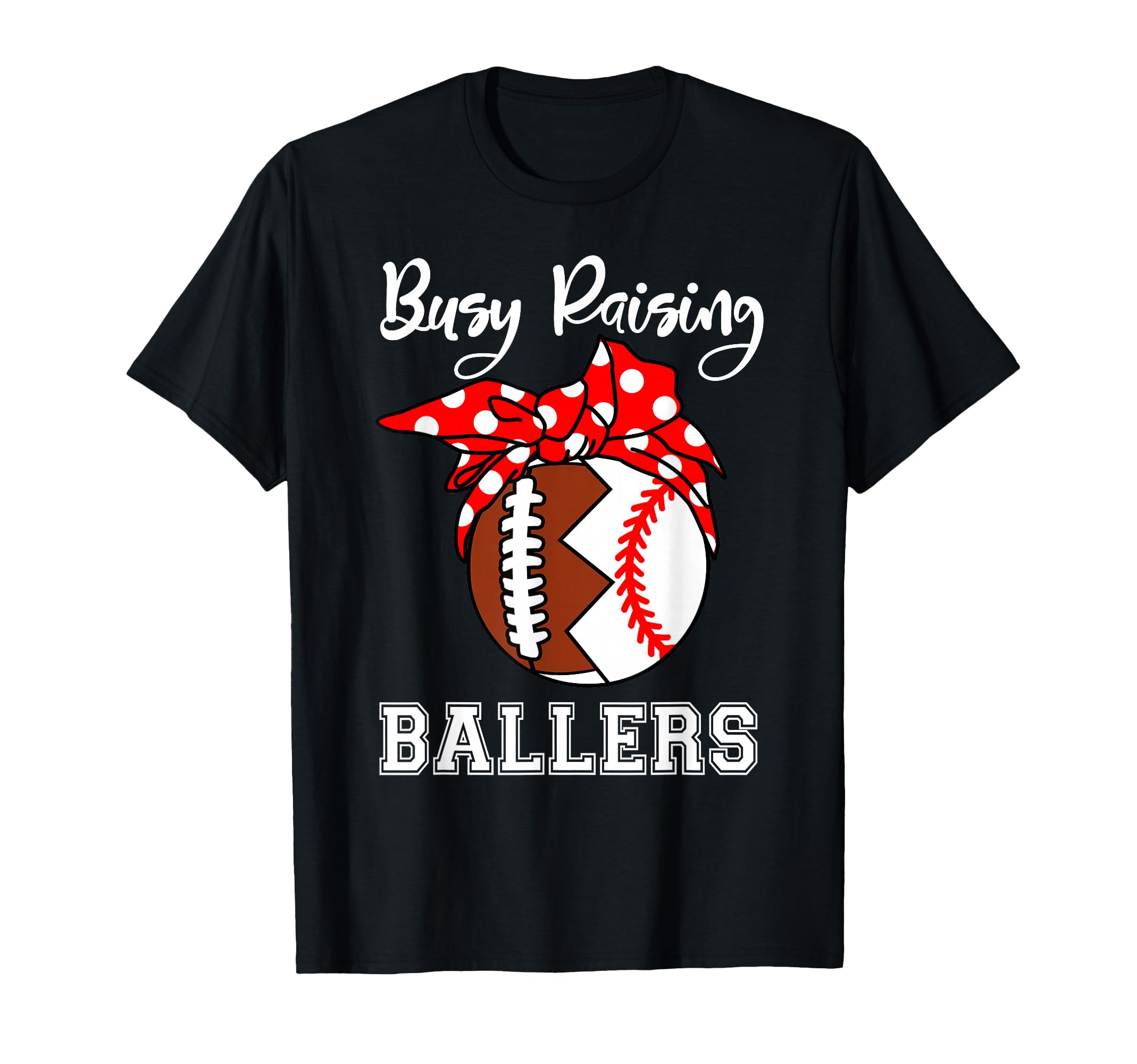 Busy Raising Ballers Funny Football T-Shirt - Unique Graphic Men Women - T-Shirt, Sweatshirt, Hoodie