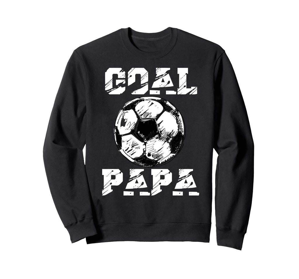 Goal Papa Funny Football Soccer Sweatshirt - Aesthetic Graphic Unisex - T-Shirt, Sweatshirt, Hoodie