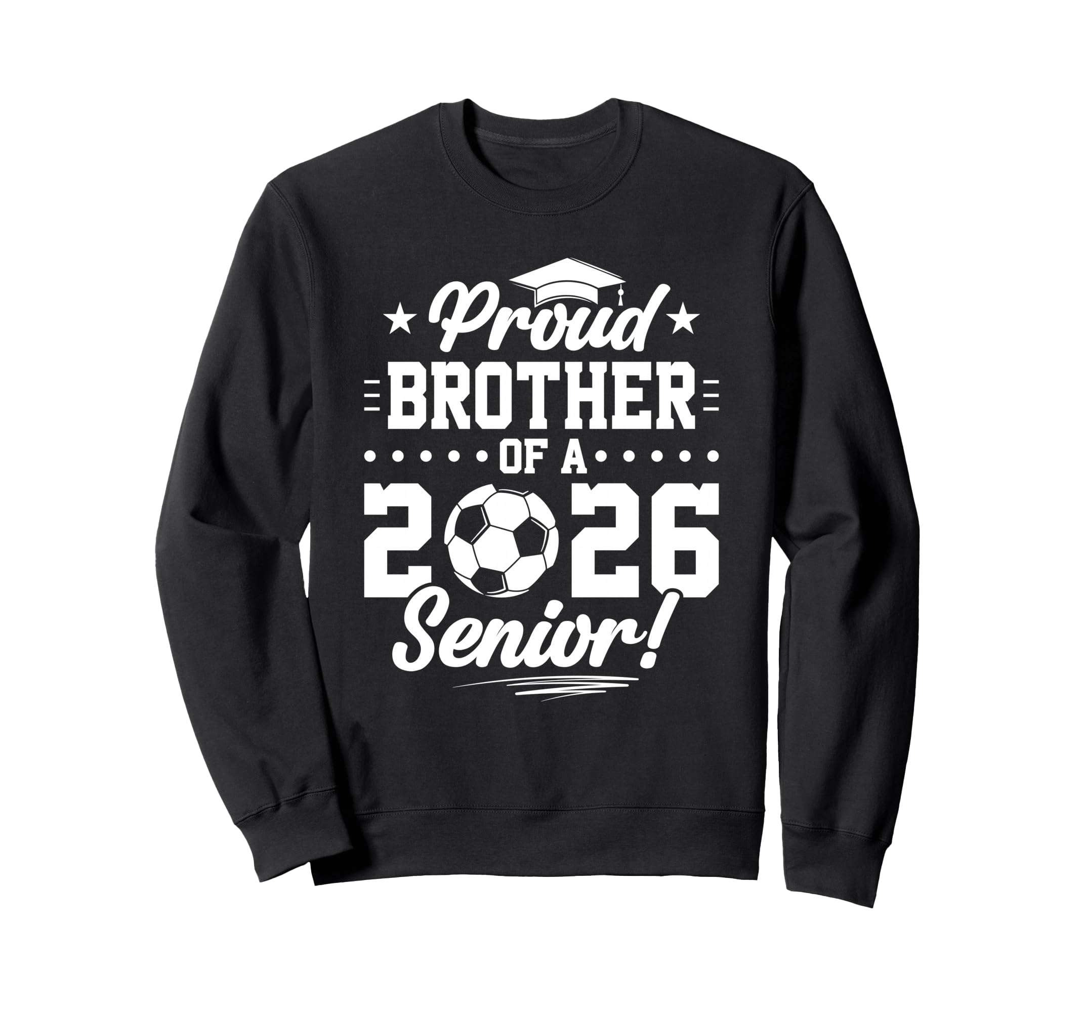 Proud Brother 2026 Senior Soccer Sweatshirt - Streetwear Style Unisex - T-Shirt, Sweatshirt, Hoodie