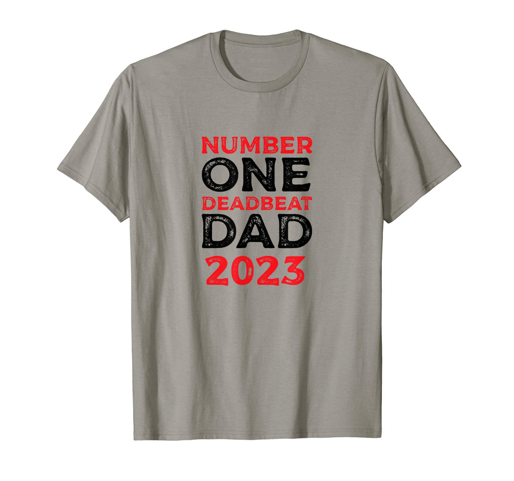 Number One Deadbeat Dad 2023 Novelty T-Shirt - Streetwear Style Unisex - T-Shirt, Sweatshirt, Hoodie