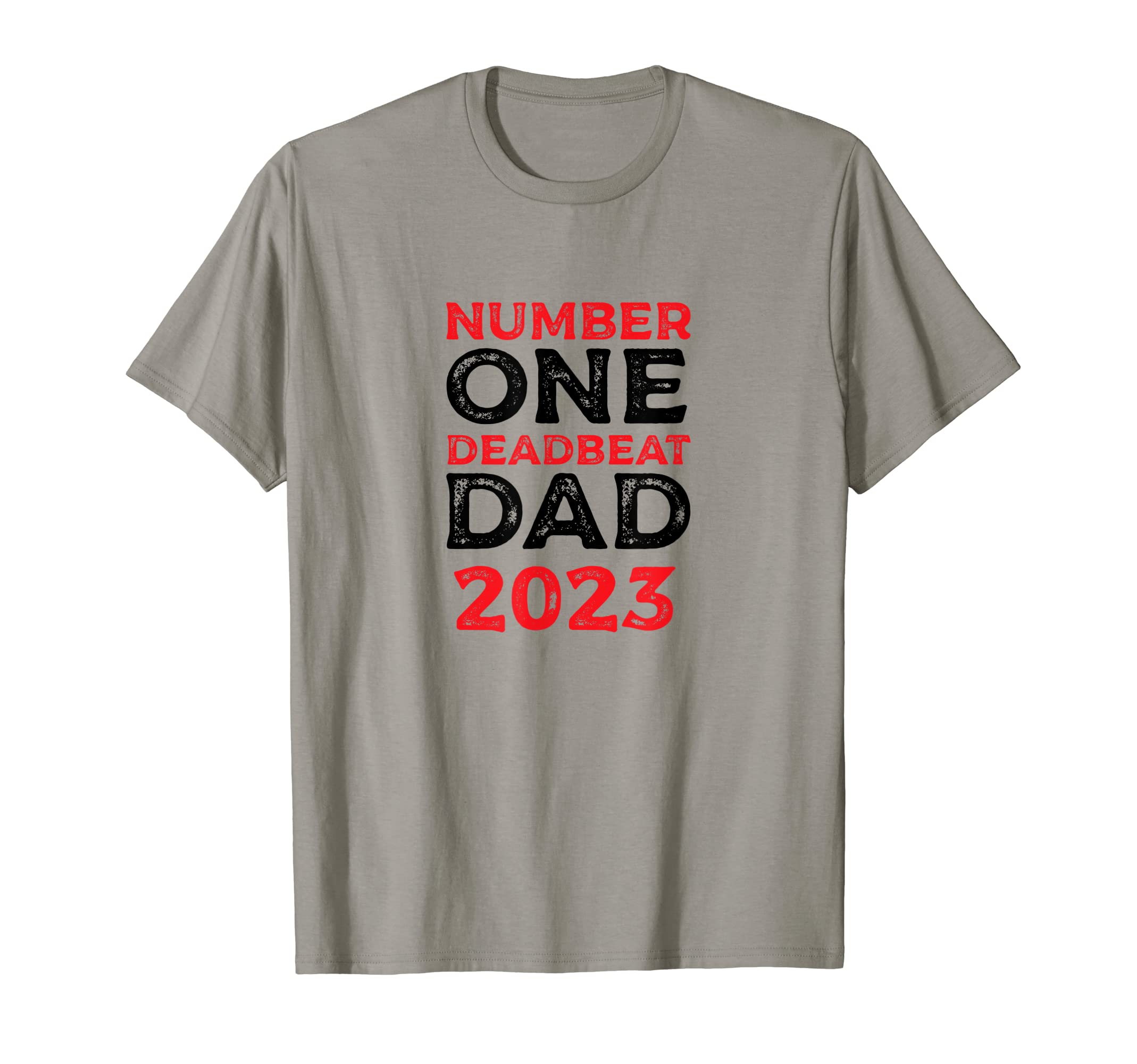Number One Deadbeat Dad 2023 Novelty T-Shirt - Streetwear Style Unisex - T-Shirt, Sweatshirt, Hoodie