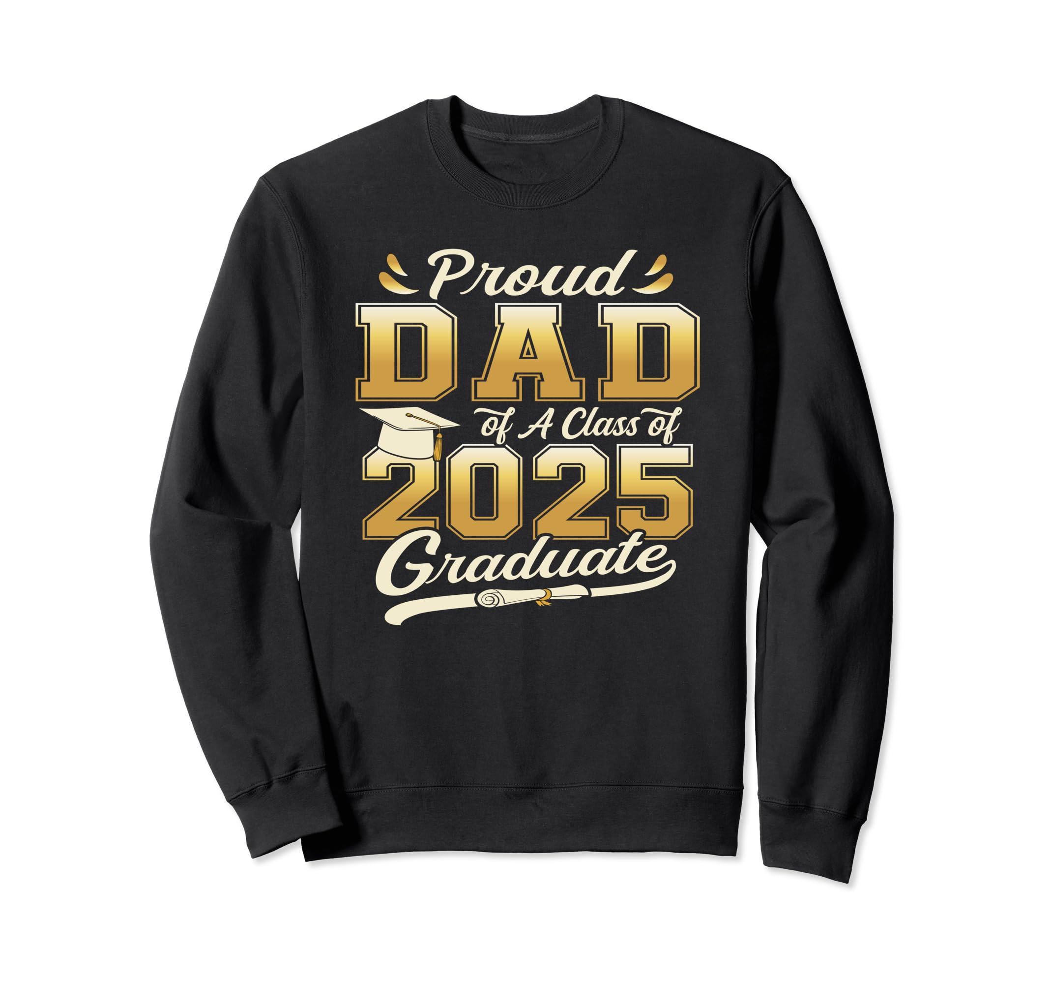 Proud Dad Class 2025 Graduate Senior Sweatshirt - Unique Graphic Unisex - T-Shirt, Sweatshirt, Hoodie