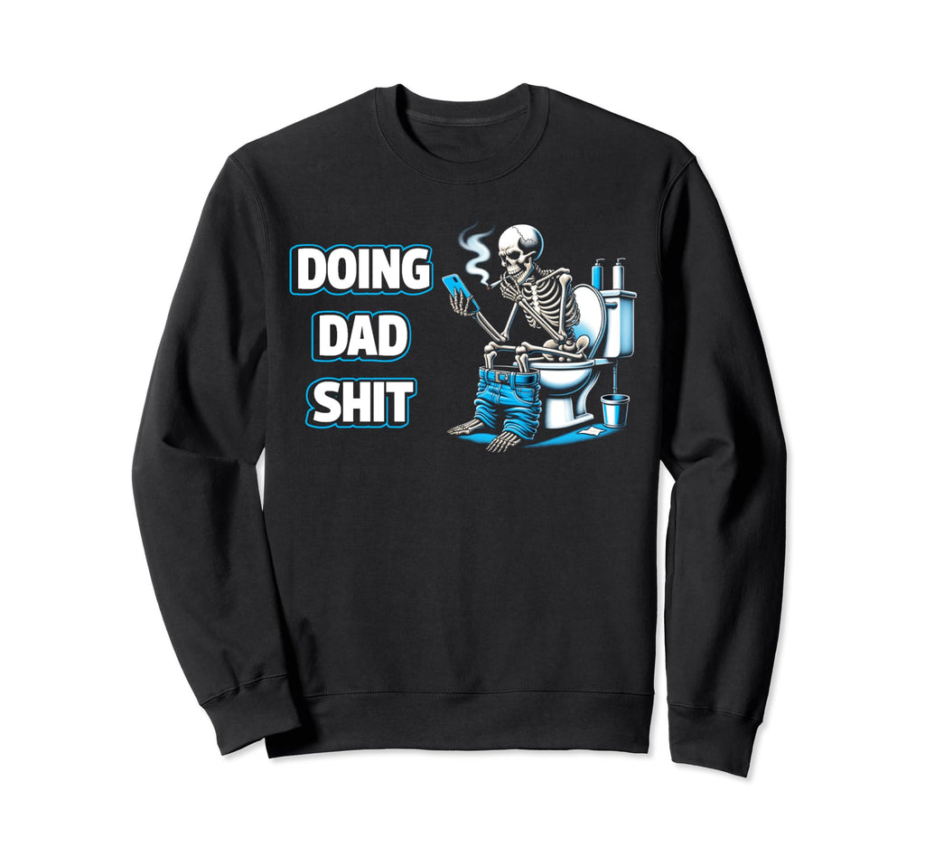 Doing Dad Shit Sarcastic Dad Sweatshirt - Fun Novelty Design for Adults - T-Shirt, Sweatshirt, Hoodie