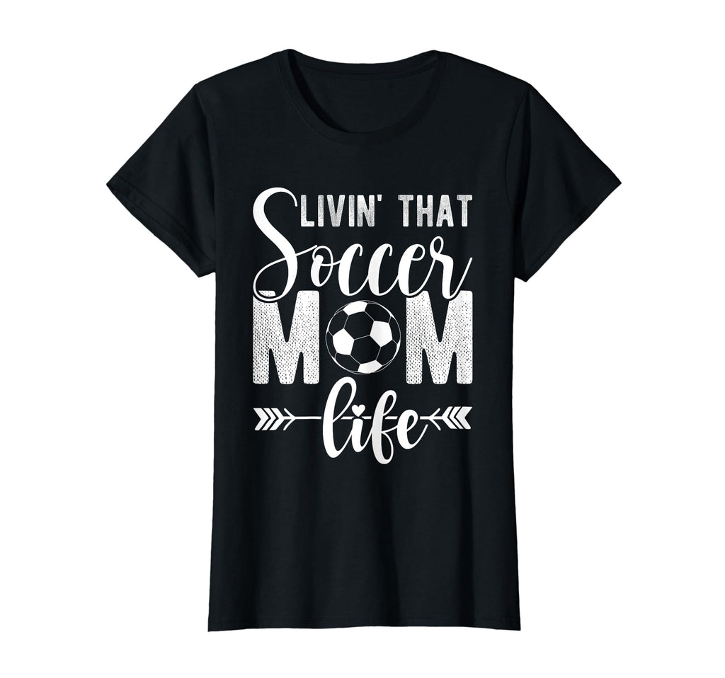 Livin That Soccer Mom Life Soccer T-Shirt - Novelty Apparel for Adults - T-Shirt, Sweatshirt, Hoodie