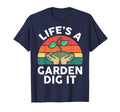 Gardening Life Is Garden Dig It Plant T-Shirt - Unique Graphic for Adults - T-Shirt, Sweatshirt, Hoodie