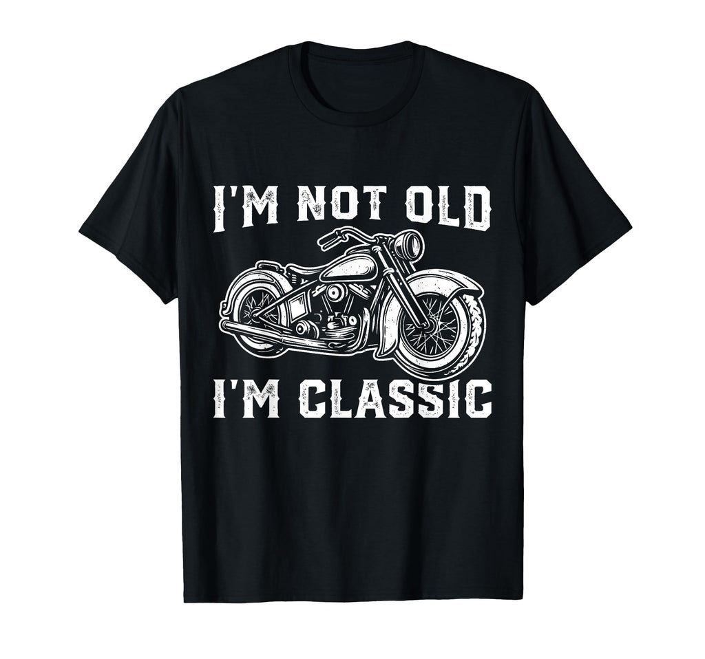 Im Not Old Im Funny Motorcycle Dad T-Shirt - Trendy Graphic for Adults - T-Shirt, Sweatshirt, Hoodie