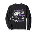 My Favorite Soccer Player Calls Me Sweatshirt - Unique Graphic Men Women - T-Shirt, Sweatshirt, Hoodie
