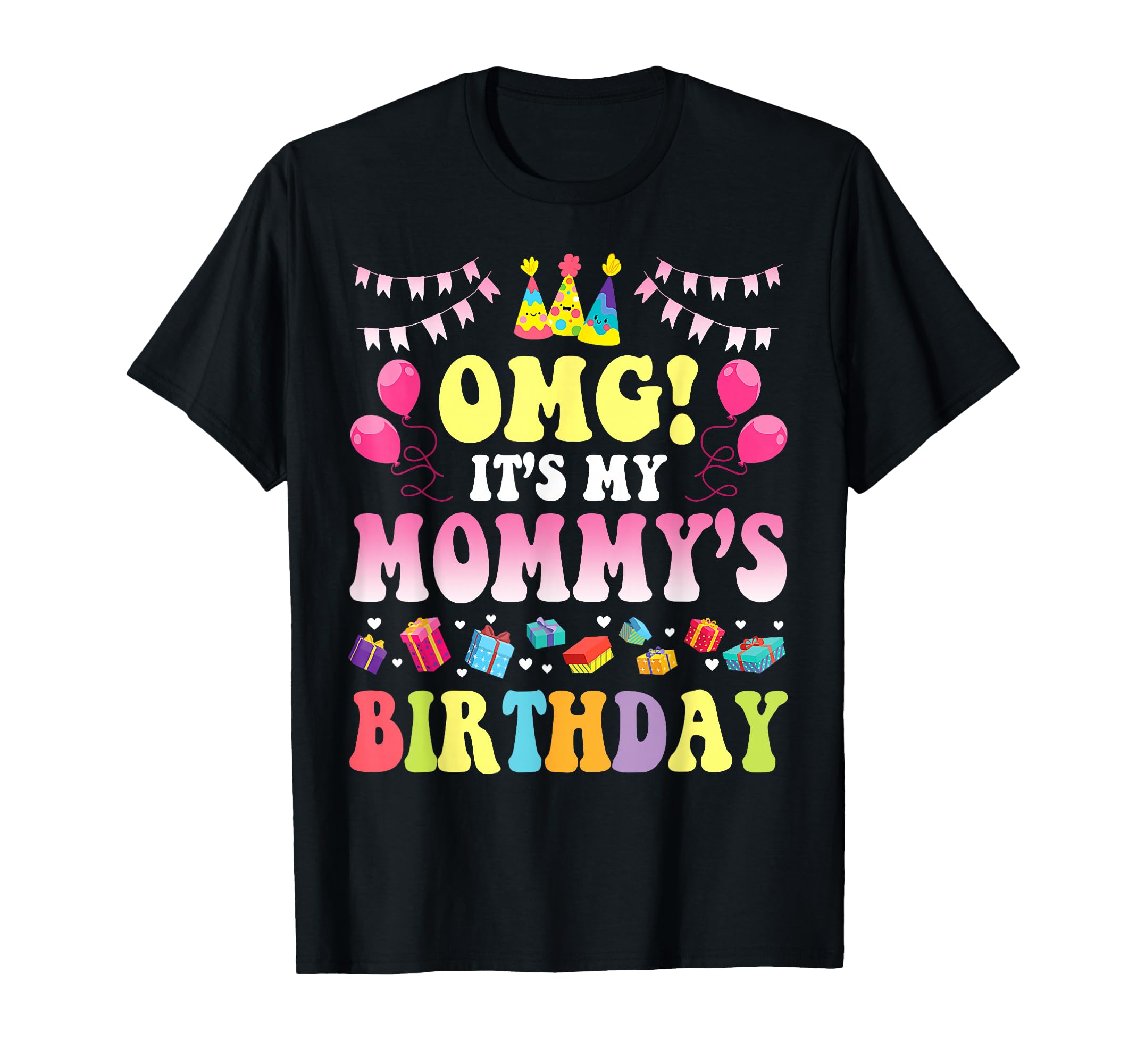 Omg Its My Mommys Birthday Happy To T-Shirt - Custom Art Print Men Women - T-Shirt, Sweatshirt, Hoodie