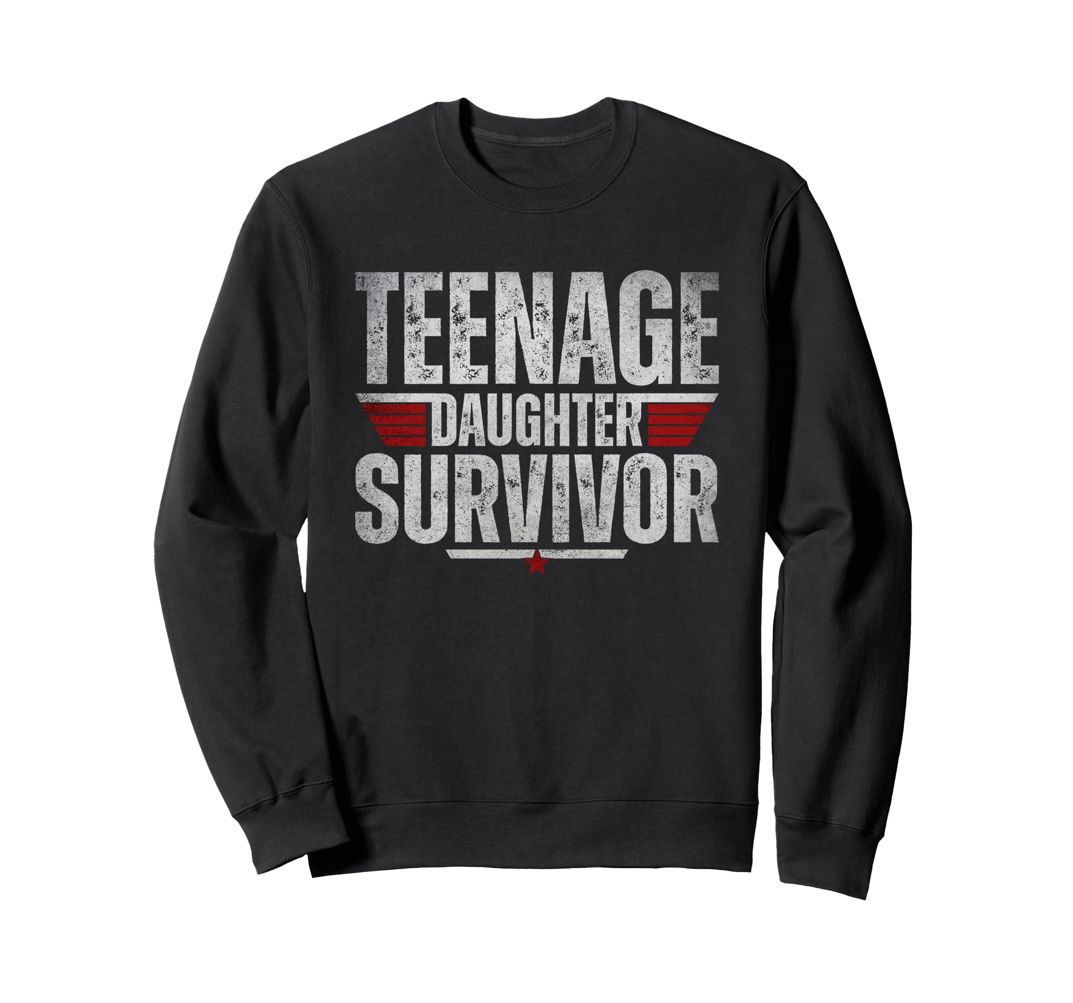Teenage Daughter Survivor Funny Sweatshirt - Streetwear Style for Adults - T-Shirt, Sweatshirt, Hoodie