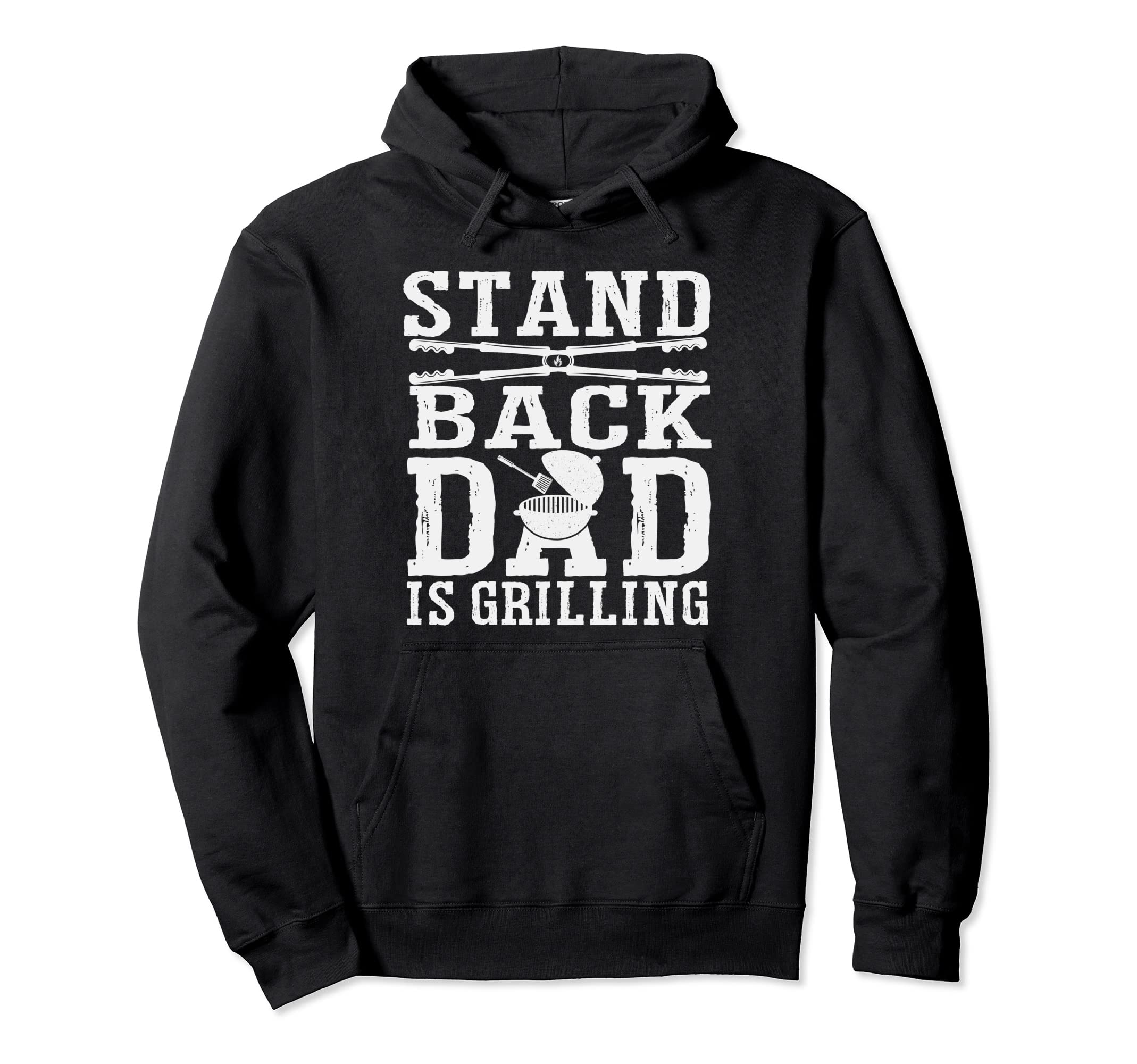 Stand Back Dad Is Grilling Grill Hoodie - Aesthetic Graphic for Adults - T-Shirt, Sweatshirt, Hoodie