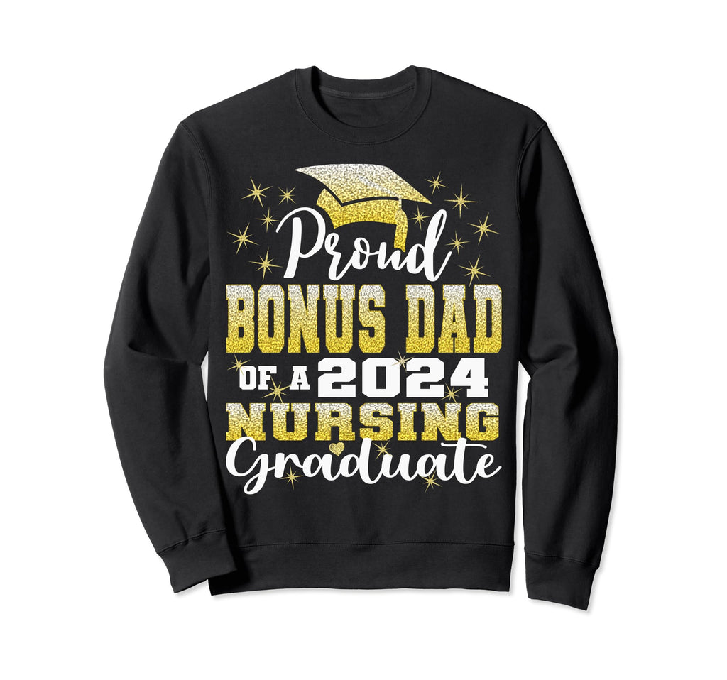 Proud Bonus Dad Class 2024 Nursing Sweatshirt - Aesthetic Graphic Unisex - T-Shirt, Sweatshirt, Hoodie