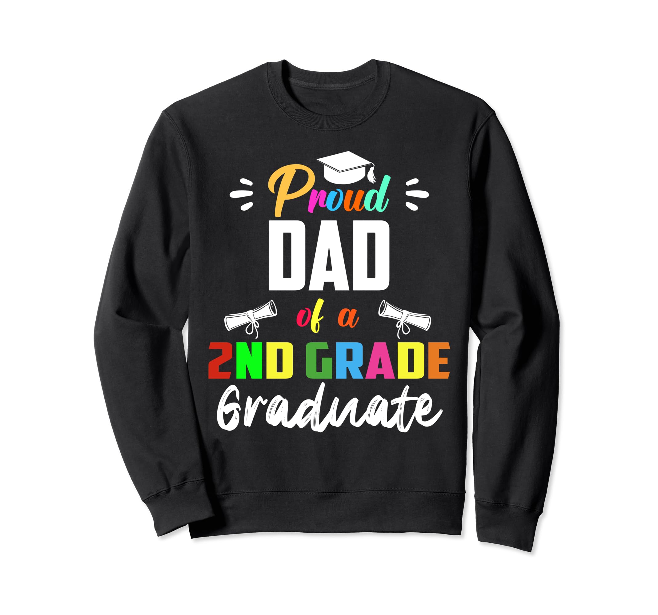 Proud Dad 2Nd Grade Graduate Sweatshirt - Minimalist Print Unisex - T-Shirt, Sweatshirt, Hoodie