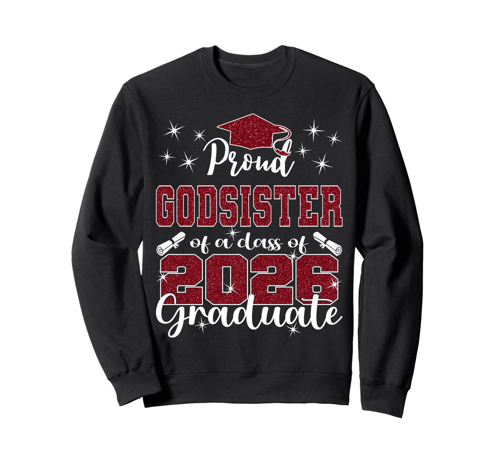 Super Proud Godsister 2026 Graduate Sweatshirt - Novelty Apparel Unisex - T-Shirt, Sweatshirt, Hoodie