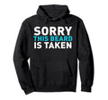 Sorry This Beard Is Taken Funny Hoodie - Custom Art Print Men Women - T-Shirt, Sweatshirt, Hoodie