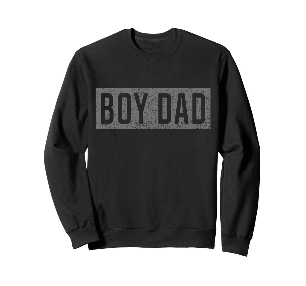 Dad Proud Dad Funny Fathers Day Dad Sweatshirt - Novelty Apparel Unisex - T-Shirt, Sweatshirt, Hoodie