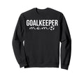 Soccer Goalkeeper Mom Soccer Keeper Sweatshirt - Novelty Apparel Men Women - T-Shirt, Sweatshirt, Hoodie