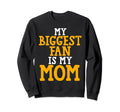 My Biggest Fan Is My Mom Soccer Mom Sweatshirt - Streetwear Style Unisex - T-Shirt, Sweatshirt, Hoodie
