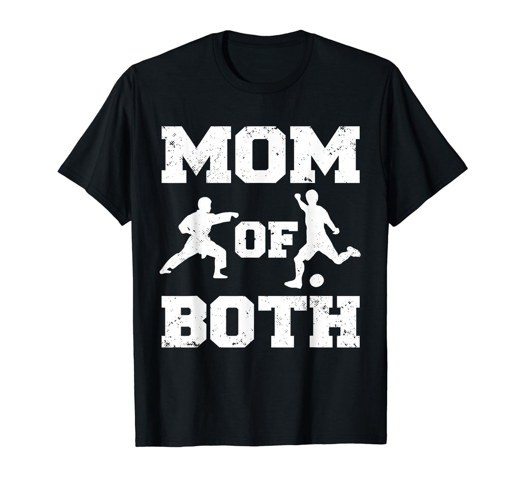 Mom Both Funny Soccer Karate Mom T-Shirt - Streetwear Style Unisex - T-Shirt, Sweatshirt, Hoodie