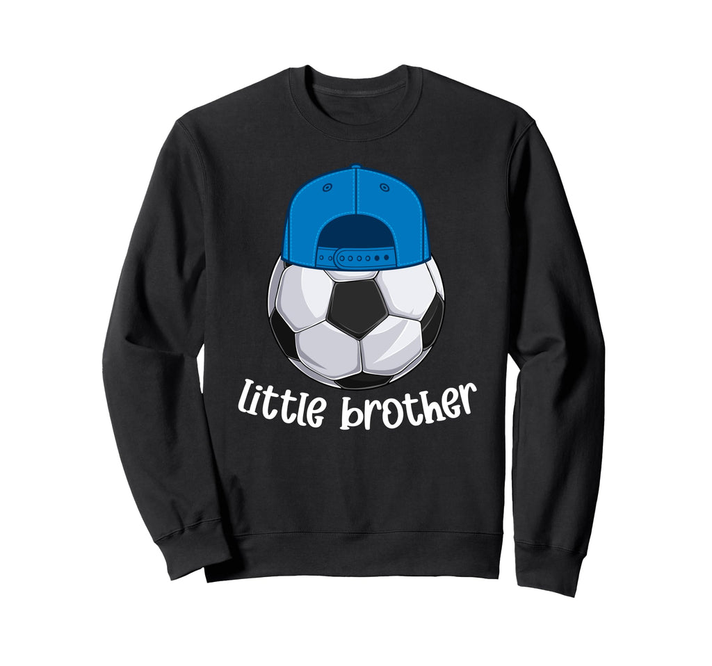 Little Brother Proud Soccer Sweatshirt - Streetwear Style Men Women - T-Shirt, Sweatshirt, Hoodie