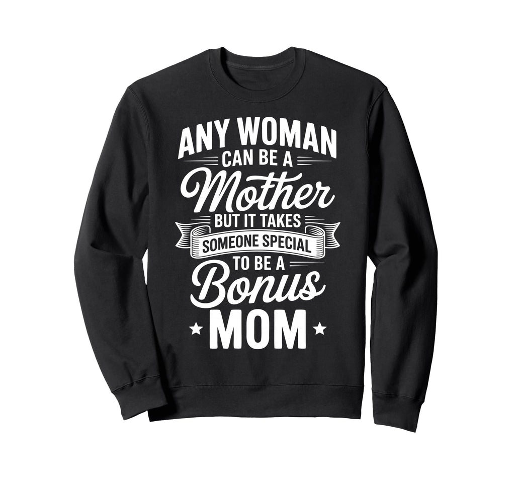 Stepmother Bonus Mom Step Parent Sweatshirt - Custom Art Print for Adults - T-Shirt, Sweatshirt, Hoodie