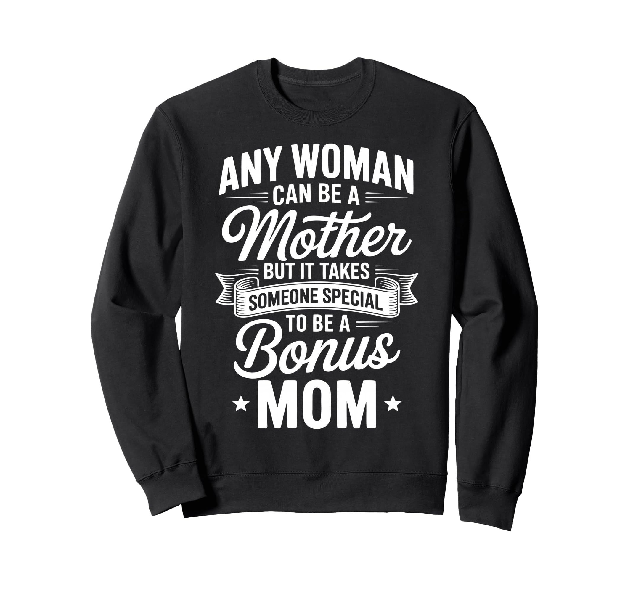 Stepmother Bonus Mom Step Parent Sweatshirt - Custom Art Print for Adults - T-Shirt, Sweatshirt, Hoodie
